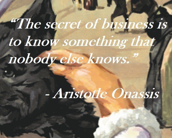 Aristotle Onassis quote on Hoist Point - The secret of business is to know something that nobody else knows