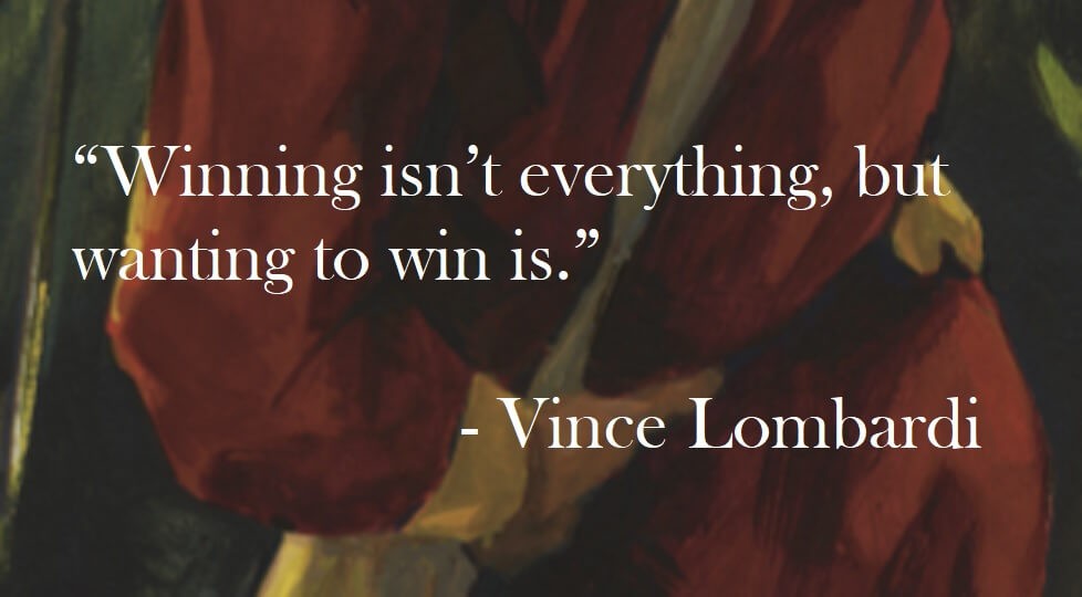 Vince Lombardi Quote on Hoist Point - Winning isn't everything, but wanting to win is.