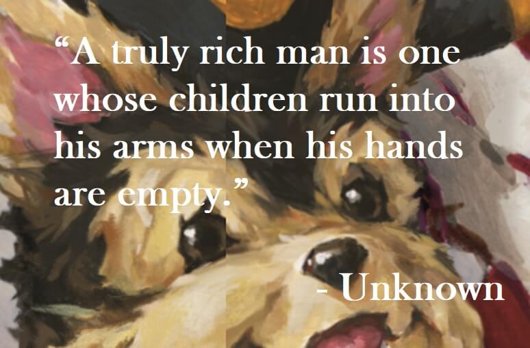 Anonymous quote on Hoist Point - A truly rich man is one whose children run into his arms when his hands are empty.