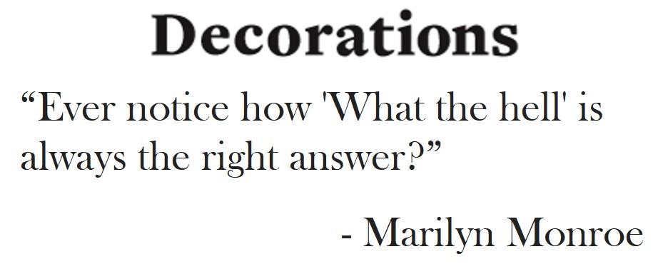 Marilyn Monroe Quote Hoist Point - Ever notice how "What the hell" is always the right answer?