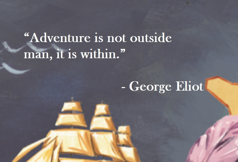 George Eliot quote on Hoist Point - Adventure is not outside man, it is within.