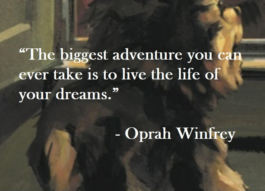Oprah Winfrey Quote on Hoist Point - The biggest adventure you can ever take is to live the life of your dreams.