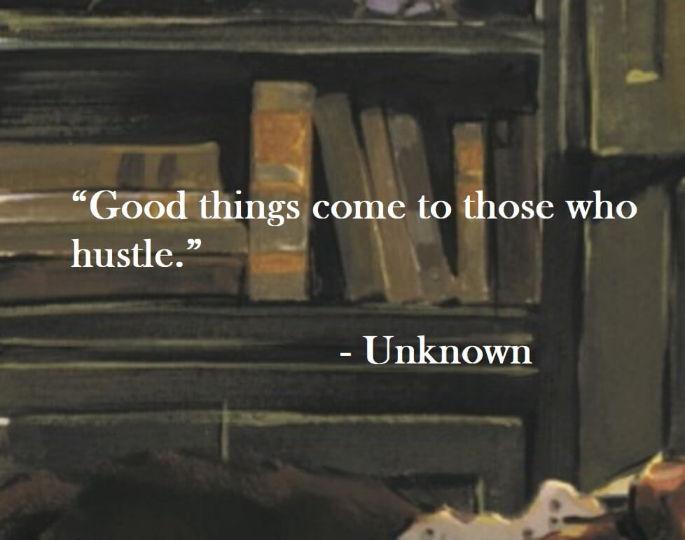 Unknown Quote on Hoist Point - Good things come to those who hustle.