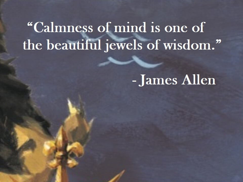 James Allen Quote on Hoist Point - Calmness of mind is one of the beautiful jewels of wisdom.