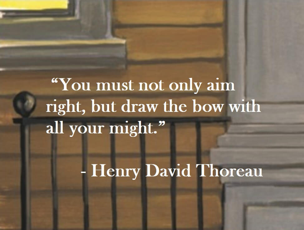 Henry David Thoreau Quote on Hoist Point - You must not only aim right, but draw the bow with all your might.