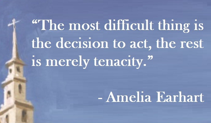 Amelia Earhart Quote on Hoist Point - The most difficult thing is the decision to act, the rest is merely tenacity.