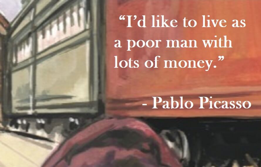 Pablo Picasso Quote on Hoist Point - I'd like to live as a poor man with lots of money.