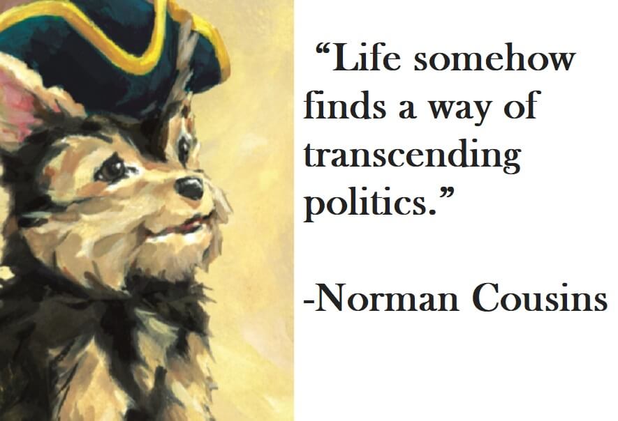 Norman Cousins Quote on Hoist Point - Life somehow finds a way of transcending politics.