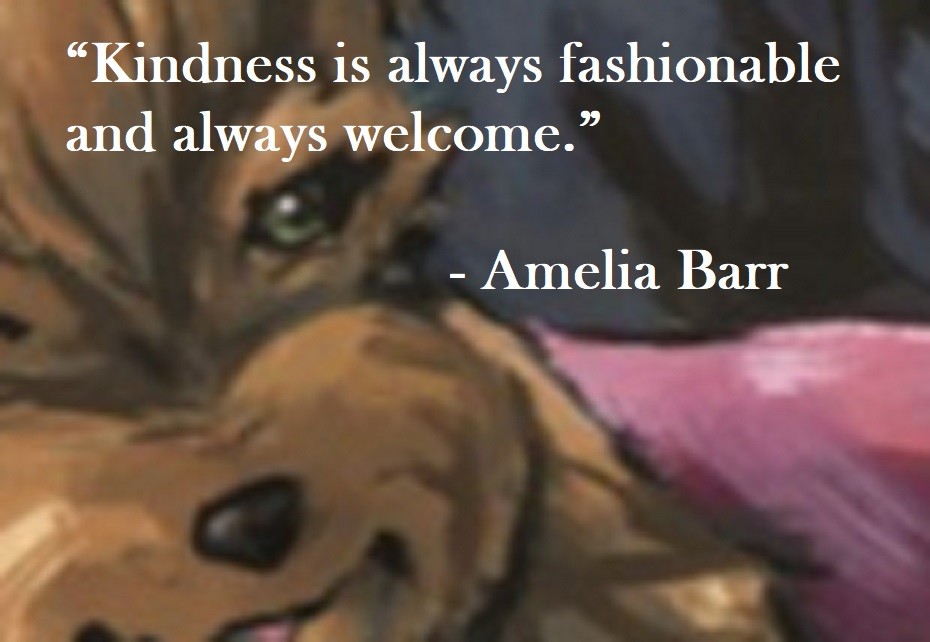 Amelia Barr Quote on Hoist Point - Kindness is always fashionable and always welcome.