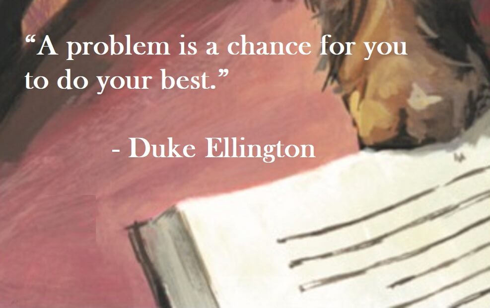 Duke Ellington Quote on Hoist Point - A problem is a chance for you to do your best.