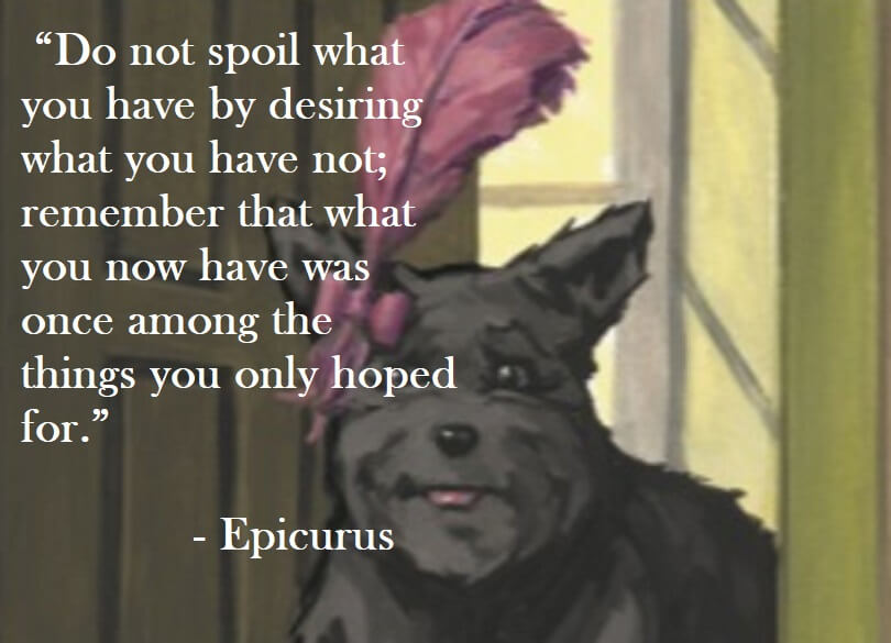 Epicurus Quote on Hoist Point - Do not spoil what you have by desiring what you have not; remember that what you now have was once among the things you only hoped for