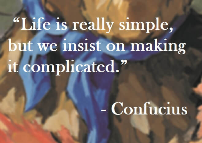 Confucius Quote on Hoist Point Life is really simple, but we insist on making it complicated.