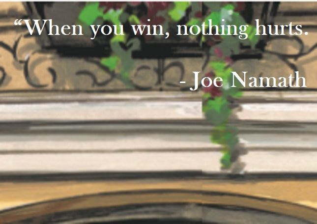 Joe Namath Quote on Hoist Point When you win, nothing hurts.