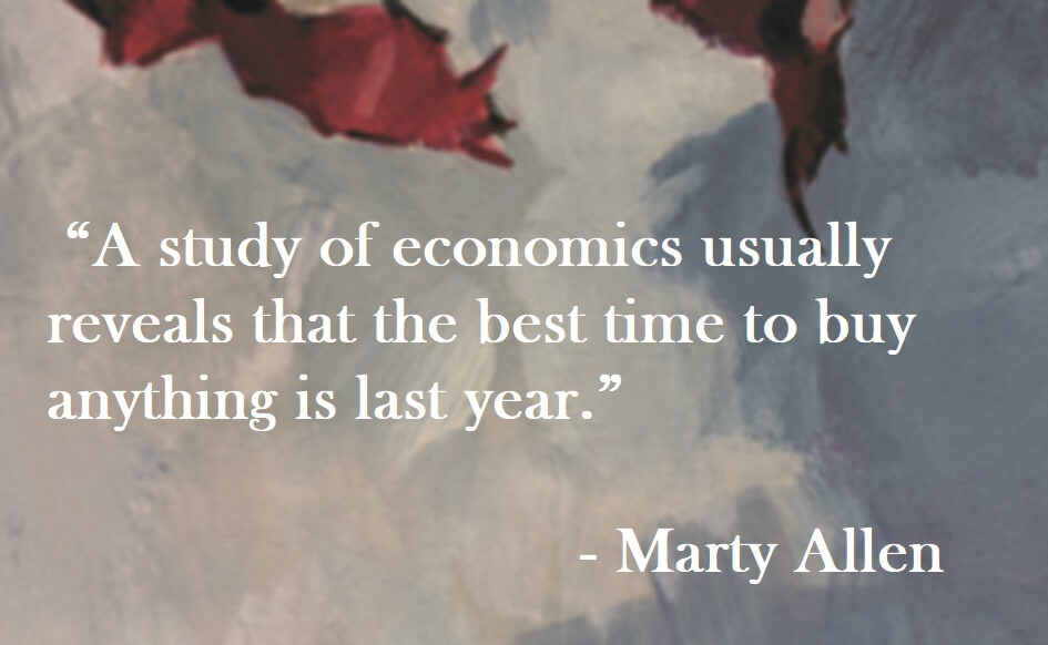 Marty Allen Quote on Hoist Point A study of economics usually reveals that the best time to buy anything is last year.