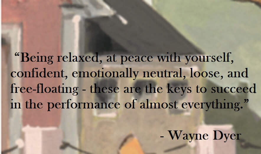 Wayne Dyer Quote on Hoist Point Being relaxed, at peace with yourself, confident, emotionally neutral, loose, and free-floating - these are the keys to succeed in the performance of almost everything.