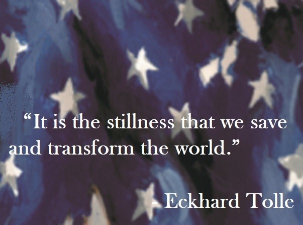 Eckhard Tolle Quote on Hoist Point - It is the stillness that we save and transform the world.
