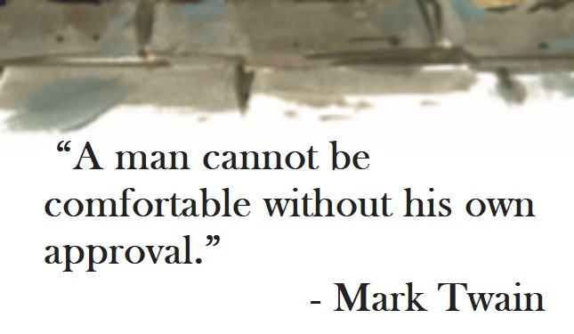 Mark Twain Quote on Hoist Point - A man cannot be comfortable without his own approval.