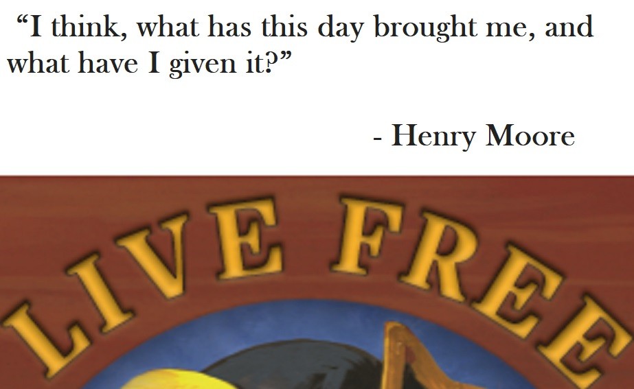 Henry Moore Quote on Hoist Point - I think, what has this day brought me, and what have I given it?