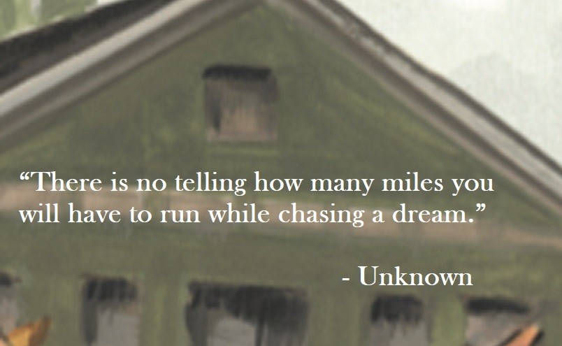 Unknown Quote on Hoist Point - There is no telling how many miles you will have to run while chasing a dream.