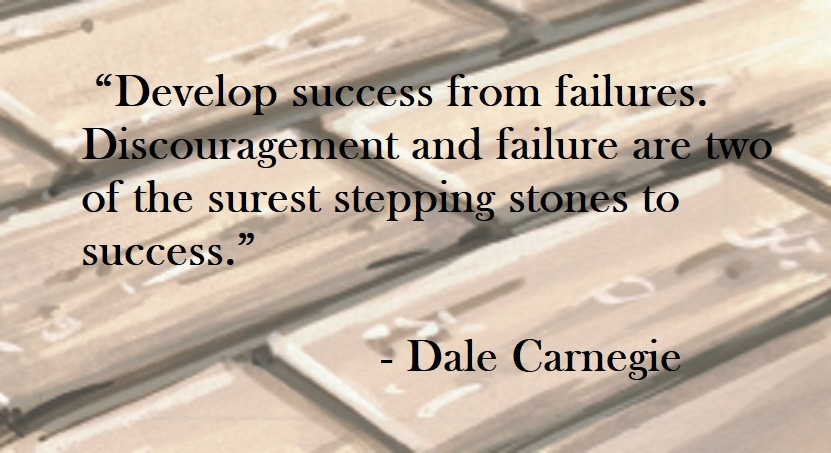 Dale Carnegie Quote on Hoist Point - Develop success from failures. Discouragement and failure are two of the surest stepping stones to success.