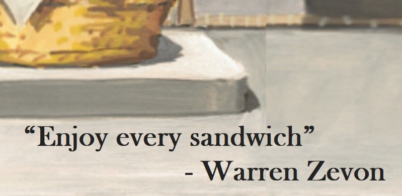 Enjoy every sandwich Warren Zevon Quote on Hoist Point