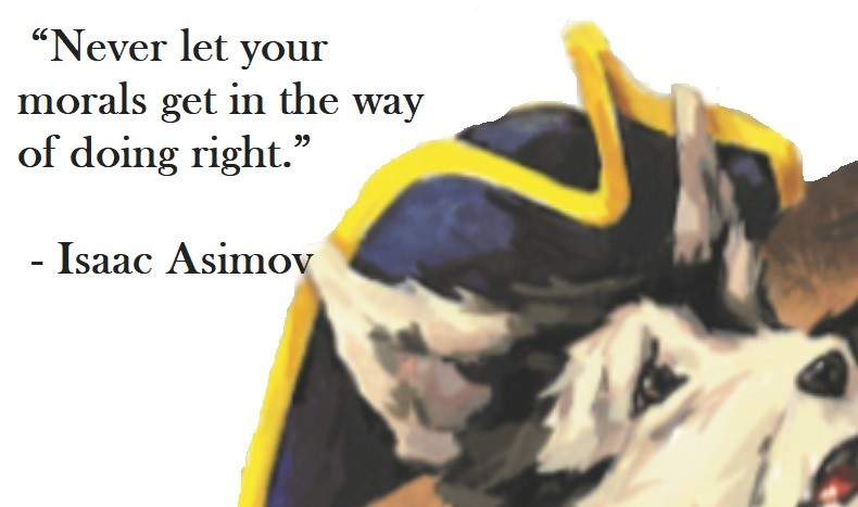 Never let your morals get in the way of doing right. Isaac Asimov Quote on Hoist Point