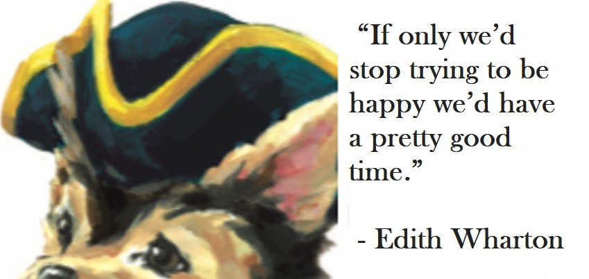 If only we’d stop trying to be happy we’d have a pretty good time. Edith Wharton Quote on Hoist Point