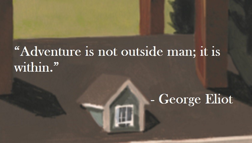 George Eliot Quote on Hoist Point Adventure is not outside man; it is within.