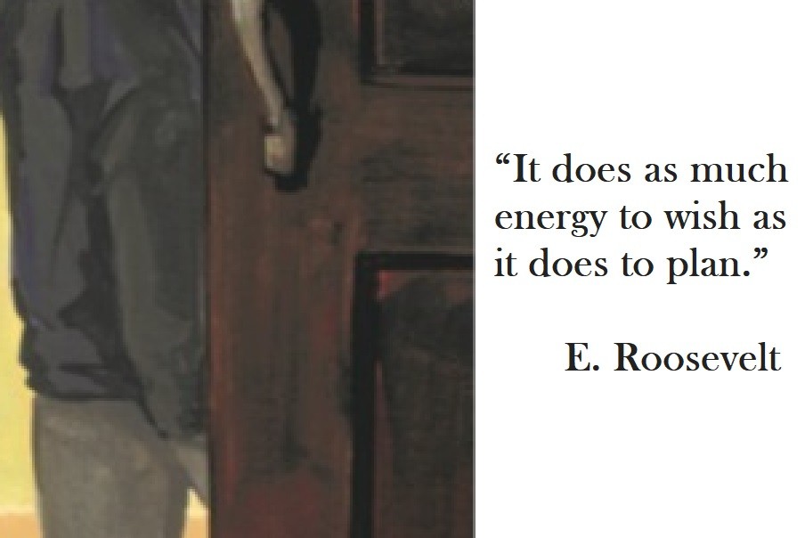Eleanor Roosevelt Quote on Hoist Point It does as much energy to wish as it does to plan.