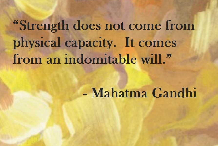 Mahatma Gandhi Quote on Hoist Point Strength does not come from physical capacity. It comes from an indomitable will.