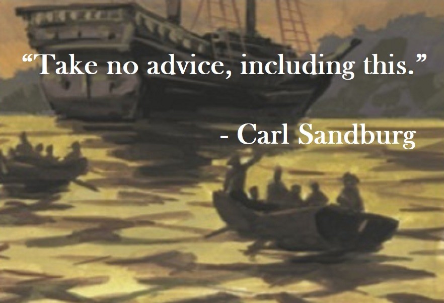 Take no advice, including this. Carl Sandburg Quote on Hoist Point