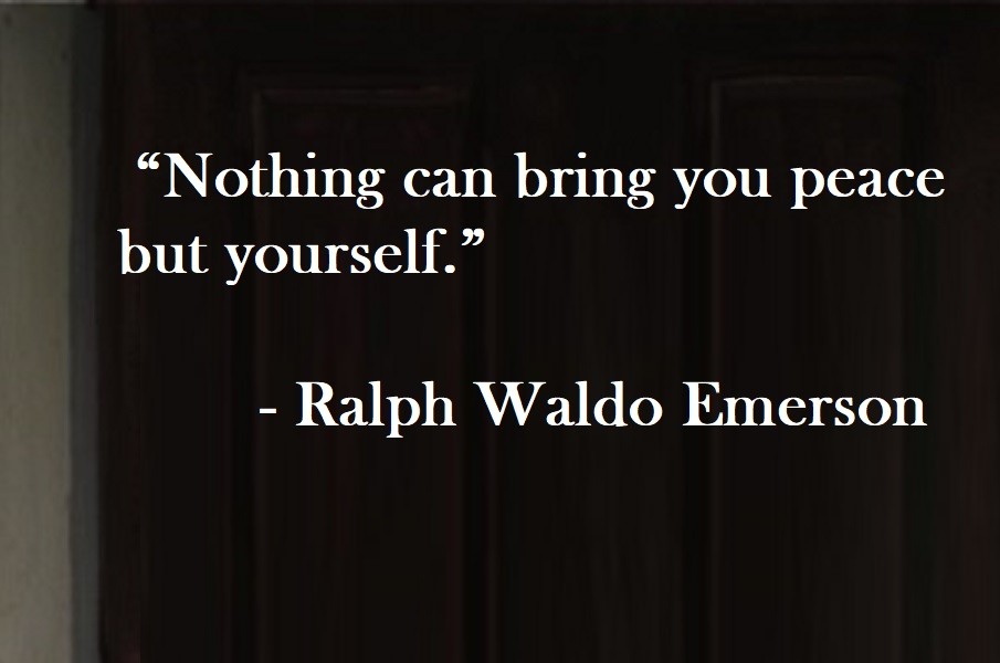Nothing can bring you peace but yourself. Ralph Waldo Emerson Quote on Hoist Point