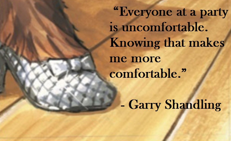 Everyone at a party is uncomfortable. Knowing that makes me more comfortable. Garry Shandling Quote on Hoist Point