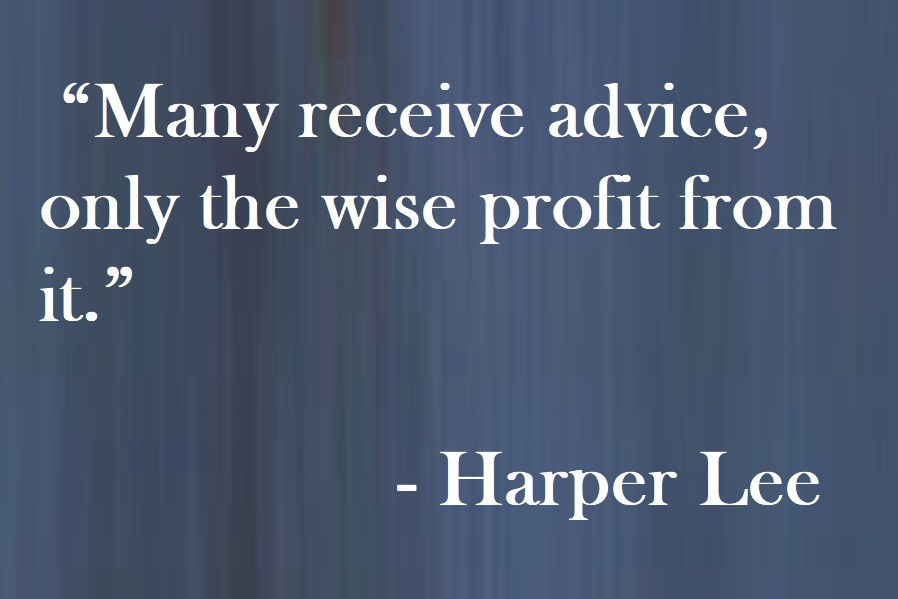 Many receive advice, only the wise profit from it. Harper Lee Quote on Hoist Point