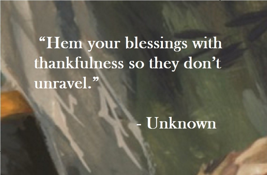 “Hem your blessings with thankfulness so they don’t unravel.” Unknown Quote on Hoist Point