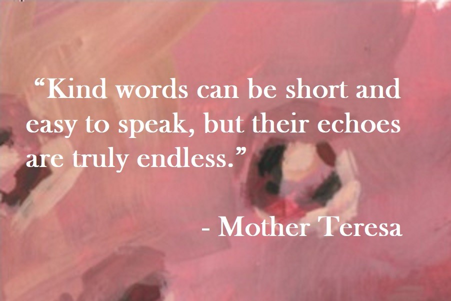 “Kind words can be short and easy to speak, but their echoes are truly endless.” Mother Teresa Quote on Hoist Point
