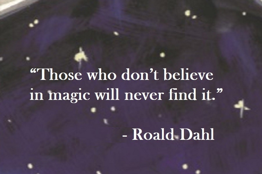 “Those who don’t believe in magic will never find it.”  Roald Dahl Quote on Hoist Point