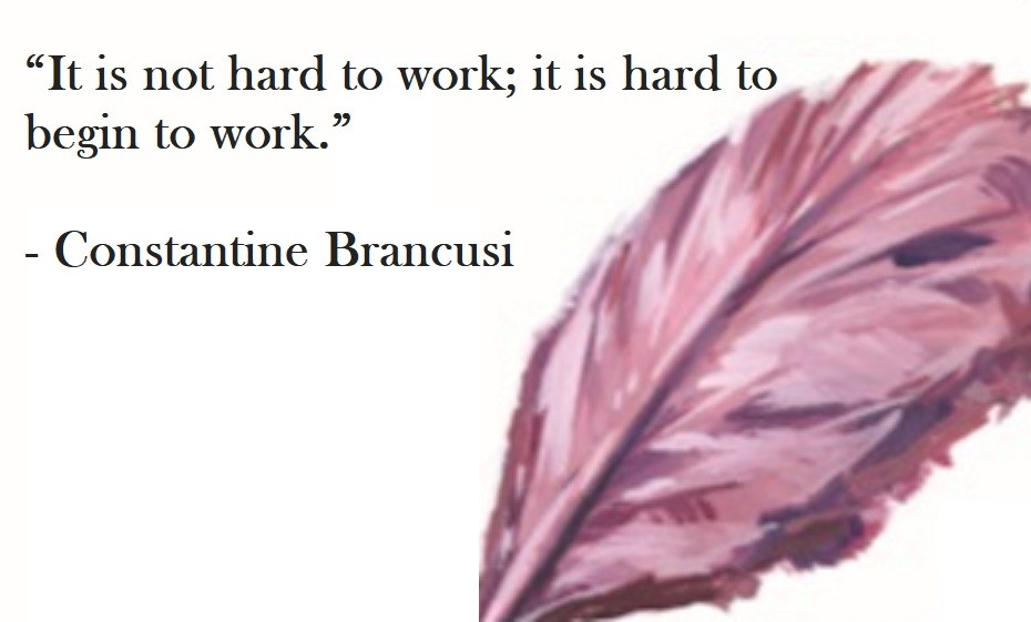 Constantine Brancusi Quote on Hoist Point “It is not hard to work; it is hard to begin to work.”