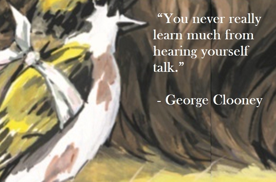George Clooney Quote on Hoist Point “You never really learn much from hearing yourself talk.”
