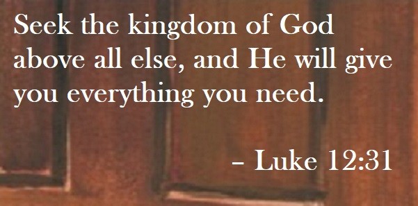 Seek the kingdom of God above all else, and He will give you everything you need. – Luke 12:31 Quote on Hoist Point