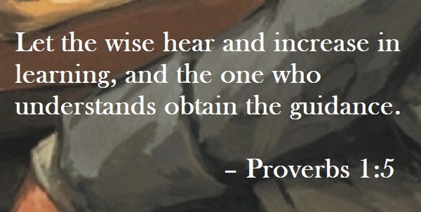 Let the wise hear and increase in learning, and the one who understands obtain the guidance. – Proverbs 1:5 Quote on Hoist Point