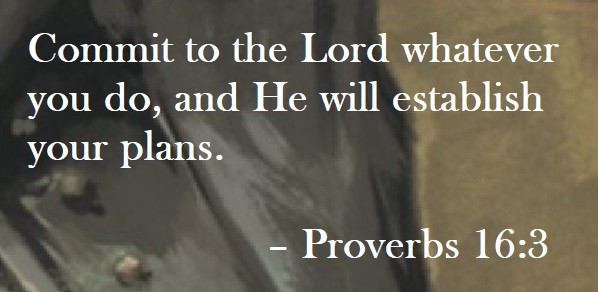 Commit to the Lord whatever you do, and He will establish your plans. – Proverbs 16:3 Quote on Hoist Point