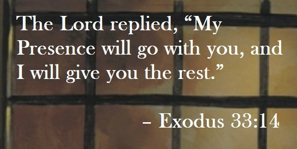 The Lord replied, “My Presence will go with you, and I will give you the rest.” – Exodus 33:14 Quote on Hoist Point