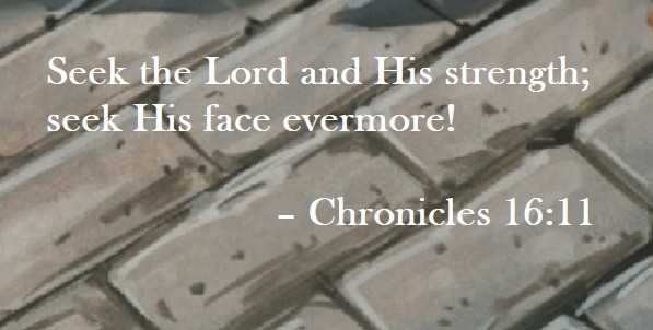  Seek the Lord and His strength; seek His face evermore! – Chronicles 16:11 Quote on Hoist Point