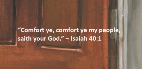 Comfort ye, comfort ye my people, saith your God. – Isaiah 40:1